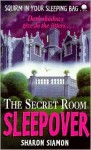 The Secret Room Sleepover - Sharon Siamon