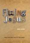 Firing Jesus - Greg Stier