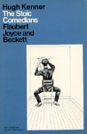 The Stoic Comedians: Flaubert, Joyce and Beckett - Hugh Kenner