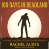 100 Days in Deadland (Deadland Saga, #1) - Rachel Aukes