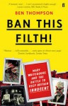 Ban This Filth!: Mary Whitehouse and the Battle to Keep Britain Innocent - Ben Thompson