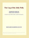 The Log of the Jolly Polly - Richard Harding Davis