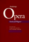 Analyzing Opera: Verdi and Wagner - Carolyn Abbate