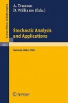 Stochastic Analysis and Applications: Proceedings of the International Conference Held in Swansea, April 11-15, 1983 - A. Truman, D. Williams