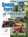 Seventy Years of Farm Tractors - Brian Bell