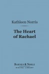 The Heart of Rachael (Barnes & Noble Digital Library) - Kathleen Thompson Norris