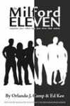 The Milford Eleven: Integration Fears Robbed Hope from Eleven Black Students - Orlando J. Camp, Ed Kee