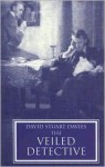 The Veiled Detective - David Stuart Davies