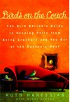 Birds on the Couch: The Bird Shrink's Guide to Keeping Polly from Going Crackers and You Out of the Cuckoo's Nest - Ruth Hanessian, Gwendolyn Bounds