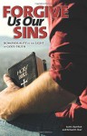 Forgive Us Our Sins: Homosexuality in the Light of God's Truth - Raymond Schumacher, Karen Knutson, Pamela Dunn