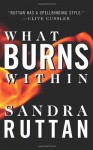 What Burns Within - Sandra Ruttan