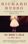 The Whore's Child: Stories - Richard Russo