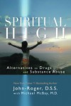 Spiritual High: Alternatives to Drugs and Substance Abuse - John-Roger, Michael McBay