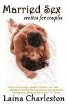 Married Sex: Erotica for Couples - Laina Charleston