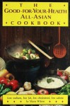 The Good for Your Health All Asian Cookbook - Marie Wilson