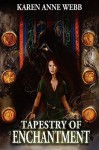 Tapestry of Enchantment - Karen Anne Webb