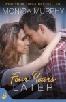 Four Years Later: One Week Girlfriend Book 4 - Monica Murphy