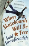 When Skateboards Will Be Free: A Memoir - Said Sayrafiezadeh