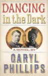 Dancing In The Dark - Caryl Phillips