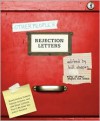 Other People's Rejection Letters: Relationship Enders, Career Killers, and 150 Other Letters You'll Be Glad You Didn't Receive - Bill Shapiro