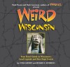 Weird Wisconsin: Your Travel Guide to Wisconsin's Local Legends and Best Kept Secrets - Linda S. Godfrey, Mark Sceurman, Richard D. Hendricks, Mark Moran