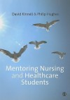 Mentoring Nursing And Healthcare Students - David Kinnell, Philip Hughes