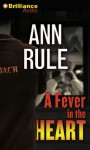 A Fever in the Heart: And Other True Cases - Laural Merlington, Ann Rule