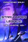 Starjumper Legacy: The Crystal Key - Christopher Bailey