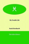 My Double Life - Sarah Bernhardt