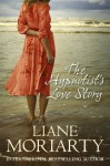 The Hypnotist's Love Story - Liane Moriarty