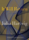 It Will Return: Poems - Julia Hartwig, John Carpenter, Bogdana Carpenter