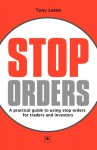 Stop Orders: A practical guide to using stop orders for traders and investors - Tony Loton