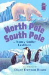 North Pole, South Pole - Nancy Smiler Levinson