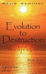 Evolution to Destruction - David Hamilton