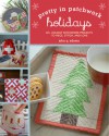 Pretty in Patchwork: Holidays: 30+ Seasonal Patchwork Projects to Piece, Stitch, and Love - John Q. Adams