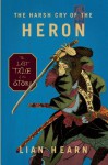 The Harsh Cry of the Heron: The Last Tale of the Otori - Lian Hearn