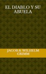 El diablo y su abuela - Jacob Grimm, Wilhelm Grimm