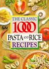 The Classic 1000 Pasta And Rice Recipes (Classic 1000) - Carolyn Humphries