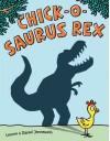 Chick-o-Saurus Rex - Lenore Jennewein, Daniel Jennewein