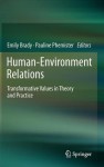 Human-Environment Relations: Transformative Values in Theory and Practice - Emily Brady, Pauline Phemister