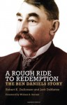 A Rough Ride to Redemption: The Ben Daniels Story - Robert DeArment, Jack Demattos, William B. Secrest