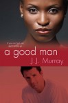 A Good Man - J.J. Murray