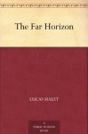 The Far Horizon - Lucas Malet