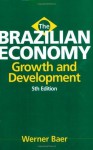 The Brazilian Economy: Growth and Development - Werner Baer