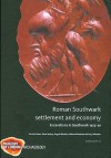 Roman Southwark - Settlement and Economy - Carrie Cowan, Fiona Seeley, Andrew Westman, Lucy Wheeler, Angela Wardle