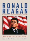 Ronald Reagan: Fate, Freedom, and the Making of History - John Patrick Diggins