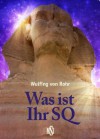 Was ist Ihr SQ - Ihr Seelenquotient? (German Edition) - Wulfing von Rohr