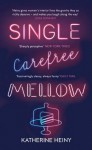 Single, Carefree, Mellow - Katherine Heiny