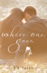 Where One Goes - B.N. Toler