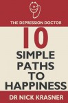 The Depression Doctor: 10 Simple Paths to Happiness - Nick Krasner